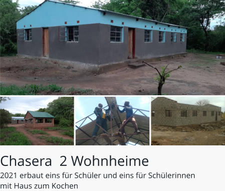 Chasera  2 Wohnheime 2021 erbaut eins für Schüler und eins für Schülerinnen mit Haus zum Kochen