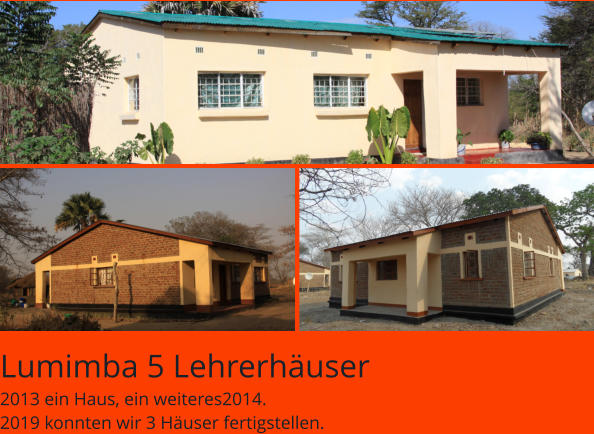 Lumimba 5 Lehrerhäuser 2013 ein Haus, ein weiteres2014. 2019 konnten wir 3 Häuser fertigstellen.